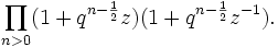 \prod_{n>0}(1+q^{n-\frac{1}{2}}z)(1+q^{n-\frac{1}{2}}z^{-1}).