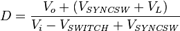 D = \frac{V_o+(V_\mathit{SYNCSW} + V_L)}{V_i - V_\mathit{SWITCH} + V_\mathit{SYNCSW}}