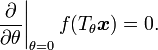 
  \left.\frac{\partial}{\partial \theta}\right|_{\theta=0} f(T_{\theta} \boldsymbol{x}) = 0 .
