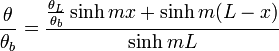 \frac{\theta}{\theta_b}=\frac{\frac{\theta_L}{\theta_b}\sinh {mx} + \sinh {m(L-x)}}{\sinh {mL}}