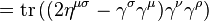  = \operatorname{tr} \left( (2 \eta^{\mu \sigma} - \gamma^\sigma \gamma^\mu ) \gamma^\nu \gamma^\rho  \right) \,