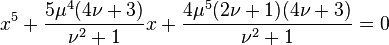 x^5 + \frac{5\mu^4(4\nu + 3)}{\nu^2 + 1}x + \frac{4\mu^5(2\nu + 1)(4\nu + 3)}{\nu^2 + 1} = 0