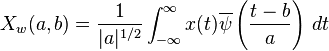 X_w(a,b)=\frac{1}{|a|^{1/2}} \int_{-\infty}^{\infty} x(t)\overline\psi\left(\frac{t-b}{a}\right)\, dt