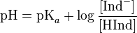 \textrm{pH} = \textrm{pK}_{a}+ \log \frac{[\textrm{Ind}^-]}{[\textrm{HInd}]}