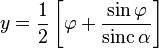 y = \frac{1}{2}\left[\varphi + \frac{\sin \varphi}{\mathrm{sinc}\,\alpha}\right]