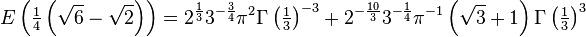 E\left( \tfrac{1}{4}\left(\sqrt{6} - \sqrt{2}\right)\right) = 2^{\frac 1 3} 3^{-\frac 3 4} \pi^2 \Gamma\left(\tfrac 1 3\right)^{-3} + 2^{-\frac {10} 3} 3^{-\frac {1} 4} \pi^{-1} \left(\sqrt3 + 1\right) \Gamma\left(\tfrac 1 3\right)^3 