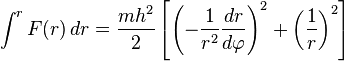 
\int^{r} F(r) \, dr = \frac{m h^2}2 \left[\left(-\frac1{r^2} \frac{dr}{d\varphi}\right)^2 + \left(\frac1r\right)^2\right]
