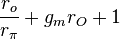  \frac{r_o}{r_\pi} + g_m r_O + 1 