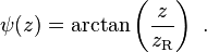 \psi(z) = \arctan \left( \frac{z}{z_\mathrm{R}} \right) \ .
