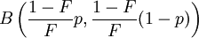 B\left(\frac{1-F}{F}p,\frac{1-F}{F}(1-p)\right)