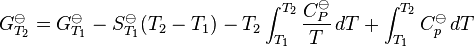 G_{T_2}^\ominus = G_{T_1}^\ominus-S_{T_1}^\ominus(T_2-T_1)-T_2 \int^{T_2}_{T_1} {{C_P^\ominus} \over {T}}\,dT + \int^{T_2}_{T_1} C_p^\ominus\,dT