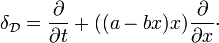 
\delta_\mathcal{D} = \dfrac{\partial}{\partial t} + ((a-bx)x)\dfrac{\partial}{\partial x}\cdot
