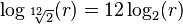 \log_{\sqrt[12] 2}(r) = 12 \log_2 (r)