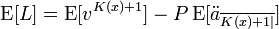 \operatorname{E}[L] = \operatorname{E}[v^{K(x)+1}] - P\operatorname{E}[\ddot{a}_{\overline{K(x)+1|}}]