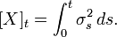 [X]_t=\int_0^t\sigma_s^2\,ds.