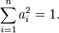  \sum_{ i = 1 }^n a_i^2 = 1 .