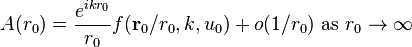 A(r_0)=\frac{e^{i k r_0}}{r_0} f(\mathbf{r}_0/r_0,k,u_0) + o(1/r_0)\text{ as } r_0\to\infty