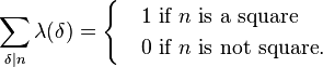 
\sum_{\delta\mid n}\lambda(\delta)=\begin{cases}
&1\text{ if } n \text{ is a square }\\
&0\text{ if } n \text{ is not  square.}
\end{cases}
