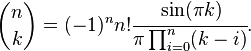 {n \choose k} = (-1)^n n! \cfrac{\sin (\pi k)}{\pi \prod_{i=0}^n (k-i)}.