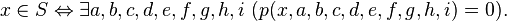 x \in S \Leftrightarrow \exists a,b,c,d,e,f,g,h,i \ ( p(x,a,b,c,d,e,f,g,h,i) = 0).