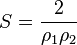 S = \frac{2}{\rho_1\rho_2}\,