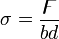 \sigma = \frac{\digamma}{bd}