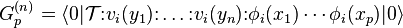 G_p^{(n)}=\left \langle 0 |\mathcal T\mathopen{:}v_i(y_1)\mathclose{:}\dots\mathopen{:}v_i(y_n)\mathclose{:}\phi_i(x_1)\cdots \phi_i(x_p)|0\right \rangle