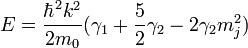  E = { {\hbar^2 k^2} \over {2m_0} }( \gamma _1 + {{5} \over {2}} \gamma _2 - 2 \gamma _2 m_j^2)