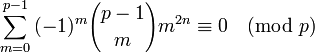  \sum_{m=0}^{p-1}{(-1)^m{p-1\choose m} m^{2n}}\equiv0\pmod p \!