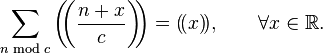 \sum_{n \bmod c} \left( \!\!\left( \frac{n+x}{c} \right) \!\!\right)= (\!( x )\!),\qquad\forall x\in\mathbb{R}.