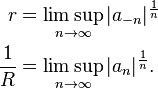 \begin{align}
            r &= \limsup_{n\rightarrow\infty} |a_{-n}|^\frac{1}{n} \\
  {1 \over R} &= \limsup_{n\rightarrow\infty} |a_n|^\frac{1}{n}.
\end{align}