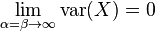  \lim_{\alpha = \beta \to  \infty} \operatorname{var}(X) = 0 