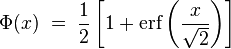  \Phi(x)\; =\; \frac12\left[1 + \operatorname{erf}\left(\frac{x}{\sqrt{2}}\right)\right]