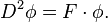 D^2\phi=F \cdot \phi.