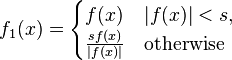 f_1(x) = \begin{cases} f(x) & |f(x)| < s, \\ \frac{s f(x)}{|f(x)|} & \text{otherwise} \end{cases}