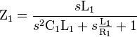  \mathrm{Z_1}   =  \frac {s\mathrm{L_1}} {s^2\mathrm{C_1}\mathrm{L_1} + s \frac \mathrm{L_1} \mathrm{R_1} + \mathrm{1}}  