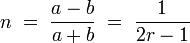 n \; = \; \frac {a - b}{a + b} \; = \; \frac {1}{2r - 1}