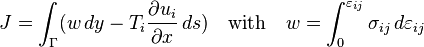 
  J= \int_\Gamma( w \,dy - T_i \frac{\partial u_i}{\partial x}\,ds) \quad \text{with} \quad
  w=\int^{\varepsilon_{ij}}_0 \sigma_{ij} \,d\varepsilon_{ij}
