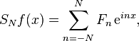 S_N f(x) = \sum_{n=-N}^{N} F_n \, \mathrm{e}^{inx},