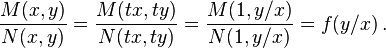 \frac{M(x,y)}{N(x,y)} = \frac{M(tx,ty)}{N(tx,ty)} = \frac{M(1,y/x)}{N(1,y/x)}=f(y/x)\,. 