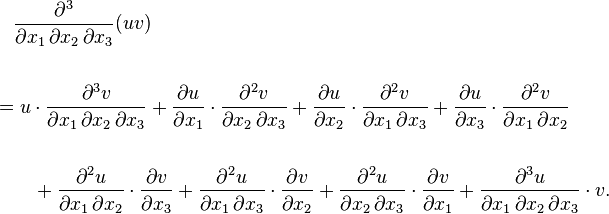 \begin{align} &{}\quad {\partial^3 \over \partial x_1\,\partial x_2\,\partial x_3} (uv)  \\  \\
&{}= u \cdot{\partial^3 v \over \partial x_1\,\partial x_2\,\partial x_3} + {\partial u \over \partial x_1}\cdot{\partial^2 v \over \partial x_2\,\partial x_3} +  {\partial u \over \partial x_2}\cdot{\partial^2 v \over \partial x_1\,\partial x_3} + {\partial u \over \partial x_3}\cdot{\partial^2 v \over \partial x_1\,\partial x_2} \\  \\
&{}\qquad + {\partial^2 u \over \partial x_1\,\partial x_2}\cdot{\partial v \over \partial x_3}
+ {\partial^2 u \over \partial x_1\,\partial x_3}\cdot{\partial v \over \partial x_2}
+ {\partial^2 u \over \partial x_2\,\partial x_3}\cdot{\partial v \over \partial x_1}
+ {\partial^3 u \over \partial x_1\,\partial x_2\,\partial x_3}\cdot v. \end{align}