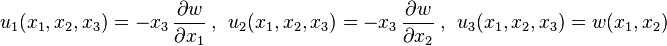 
   u_1(x_1,x_2,x_3) = -x_3\,\frac{\partial w}{\partial x_1} ~,~~
   u_2(x_1,x_2,x_3) = -x_3\,\frac{\partial w}{\partial x_2} ~,~~
   u_3(x_1, x_2, x_3) = w(x_1,x_2) 
 