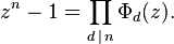 z^n - 1 = \prod_{d\,\mid\,n} \Phi_d(z).