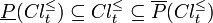 
\underline{P}(Cl_t^{\leq}) \subseteq Cl_t^{\leq} \subseteq \overline{P}(Cl_t^{\leq})
