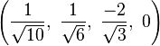 \left( \frac{1}{\sqrt{10}},\  \frac{1}{\sqrt{6}},\  \frac{-2}{\sqrt{3}},\ 0   \right)