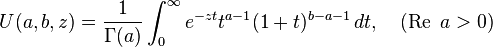 U(a,b,z) = \frac{1}{\Gamma(a)}\int_0^\infty e^{-zt}t^{a-1}(1+t)^{b-a-1}\,dt, \quad (\operatorname{Re}\ a>0) 