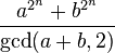 \frac{a^{2^n}+b^{2^n}}{\gcd(a+b,2)}