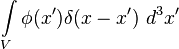 \int\limits_V {\phi(x')\delta(x-x')\ d^3x'}