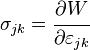 
   \sigma_{jk} = \cfrac{\partial W}{\partial\varepsilon_{jk}}
 