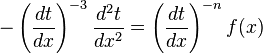 -\left({\frac {dt}{dx}}\right)^{-3}{\frac {d^{2}t}{dx^{2}}}=\left({\frac {dt}{dx}}\right)^{-n}f(x)